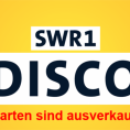 SWR 1 DISCO in Ditzingen am 7.10.! - Ausverkauft!